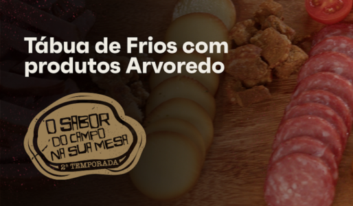 Como montar uma mesa de frios com produtos Arvoredo